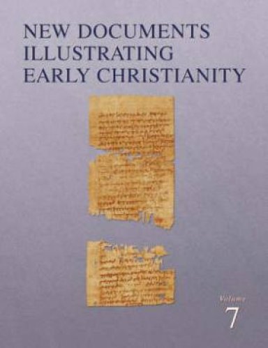 New Documents Illustrating Early Christianity, Volume 7