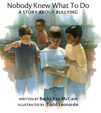 Nobody Knew What to Do: A Story about Bullying