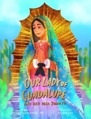 Our Lady of Guadalupe and Her Dear Juani