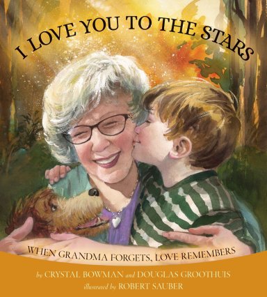 I Love You to the Stars: When Grandma Forgets, Love Remembers