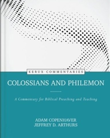 Colossians and Philemon: A Commentary for Biblical Preaching and Teaching