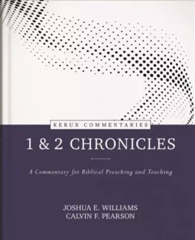 1 & 2 Chronicles: A Commentary for Biblical Preaching and Teaching