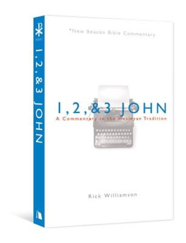 1, 2, & 3 John: A Commentary in the Wesleyan Tradition