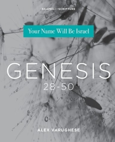 Genesis 28-50: Your Name Will Be Israel