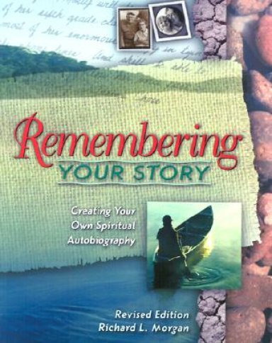 Remembering Your Story: Creating Your Own Spiritual Autobiography