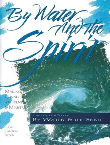 By Water and the Spirit: Making Connections for Identity and Ministry