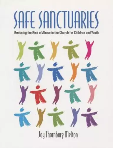 Safe Sanctuaries: Reducing the Risk of Abuse in the Church for Children and Youth