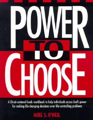 Power to Choose: Twelve Steps to Wholeness