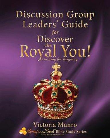 Discussion Group Leaders' Guide for Discover the Royal You!: Discussion Group Leaders' Guide