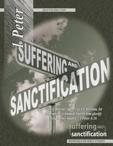 1 Peter Inductive Bible Study: Suffering and Sanctification