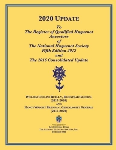 2020 UPDATE To The Register of Qualified Huguenot Ancestors of The National Huguenot Society Fifth Edition 2012 and The 2016 Consolidated Update