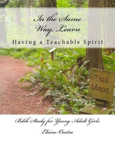 In the Same Way, Learn: Having a Teachable Spirit