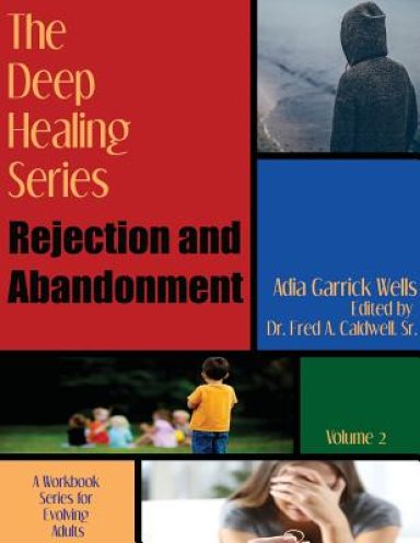 The Deep Healing Series: Rejection and Abandonment