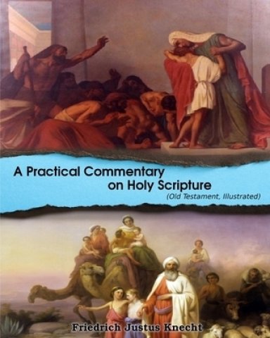 A Practical Commentary On Holy Scripture (Old Testament): Illustrated