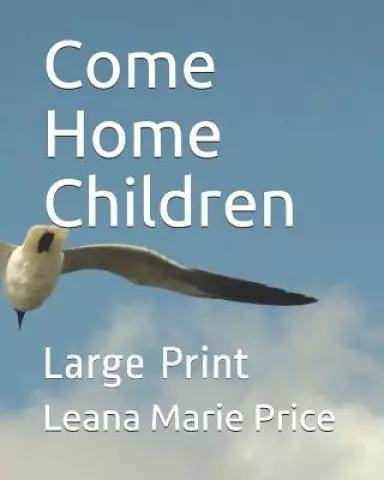 Come Home Children: Large Print