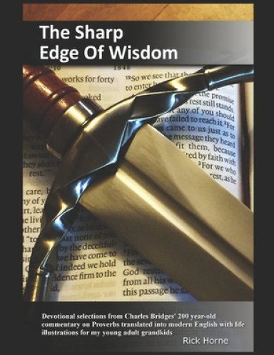 The Sharp Edge Of Wisdom: Devotional readings for serious young and older adults who want to grow with God's wisdom using Bridges' 200-year-old