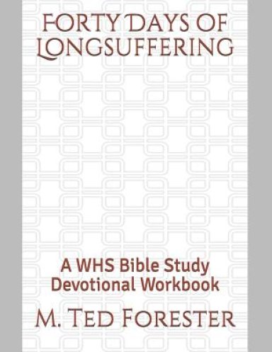 Forty Days of Longsuffering: A WHS Bible Study Devotional Workbook