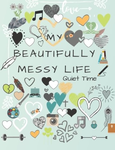 My Beautifully Messy Life: Quiet Time