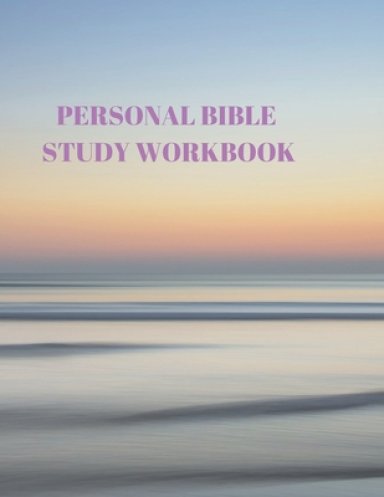 Personal Bible Study Workbook: 116 Pages Formated for Scripture and Study!