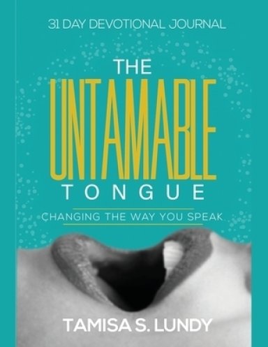 The Untamable Tongue: Changing The Way You Speak