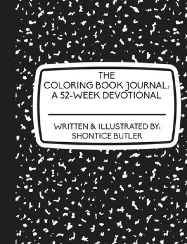 The Coloring Book Journal: A 52-Week Devotional: A 52-Week Devotional: A 52-Week Devotional