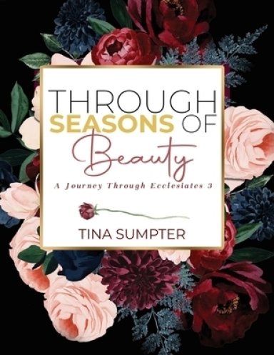 Through Seasons of Beauty : A Journey Through Ecclesiastes 3