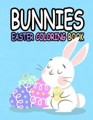 Bunnies Easter Coloring Book: Bunnies Easter Coloring Book: Preschool Children & Kindergarten Kids, Happy Easter Day Coloring, rabbits, Bunnies, egg