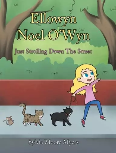 Ellowyn Noel O'Wyn: Just Strolling Down The Street