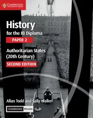 History for the Ib Diploma Paper 2 Authoritarian States (20th Century) with Digital Access (2 Years)