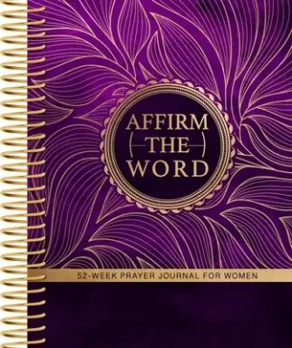 Affirm the Word: 52-Week Prayer Journal for Women