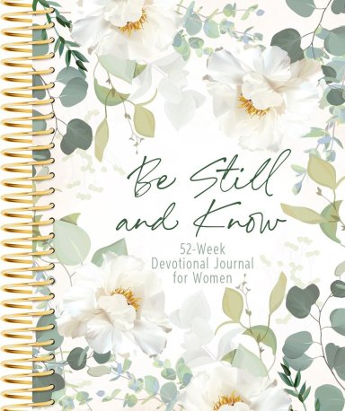 Be Still and Know: Weekly Devotional Journal for Women