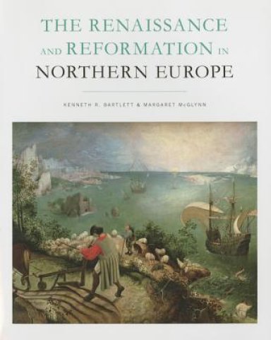 The Renaissance and Reformation in Northern Europe