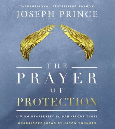 The Prayer of Protection: Living Fearlessly in Dangerous Times