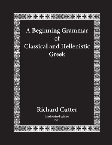 Beginning Grammar Of Classical And Hellenistic Greek