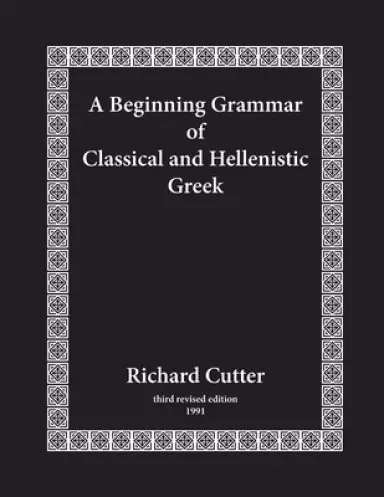 Beginning Grammar Of Classical And Hellenistic Greek