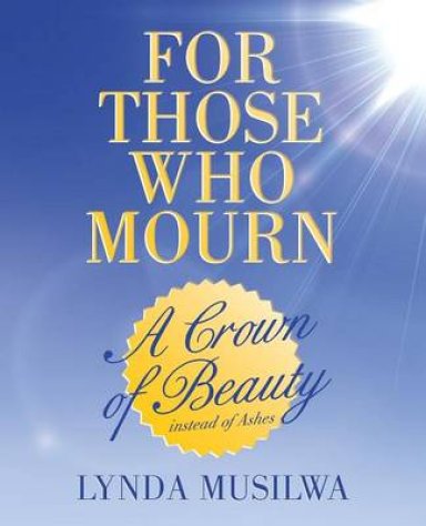 For Those Who Mourn: A Crown of Beauty Instead of Ashes