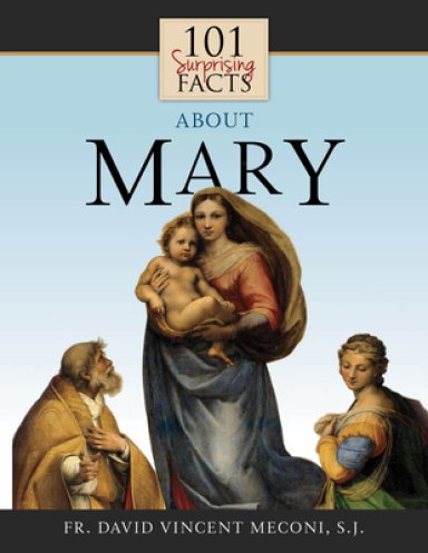 101 Surprising Facts about Mary