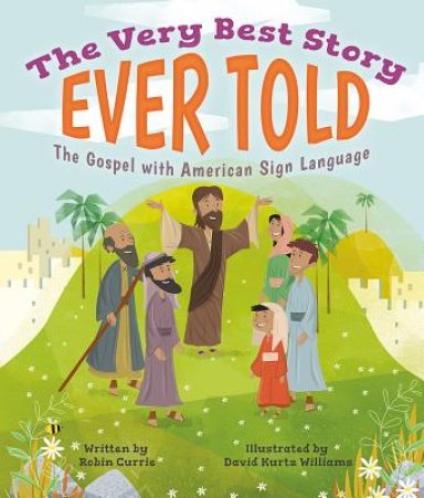 The Very Best Story Ever Told: The Gospel with American Sign Language