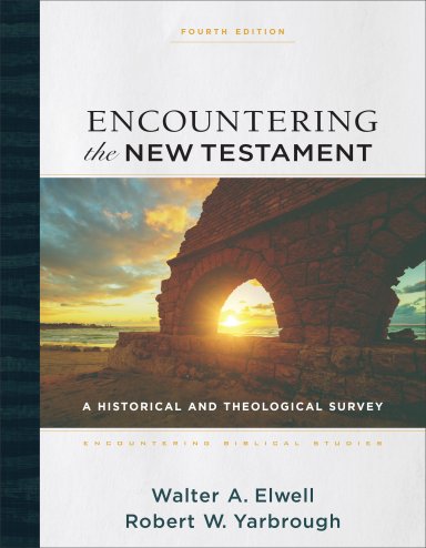 Encountering the New Testament: A Historical and Theological Survey