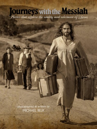 Journeys with the Messiah: Photos That Explore the Reality and Relevance of Jesus