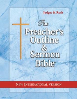 The Preacher's Outline & Sermon Bible: Judges & Ruth: New International Version