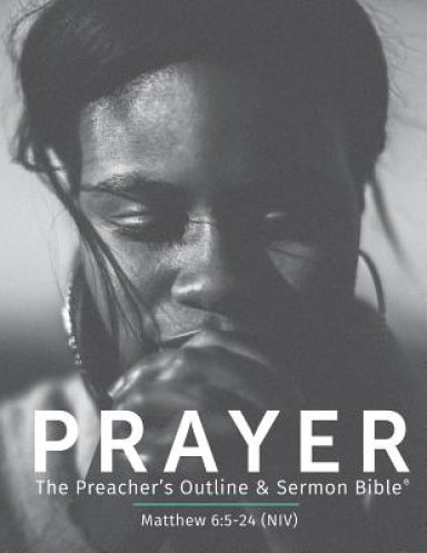 Prayer NIV: The Preacher's Outline & Sermon Bible