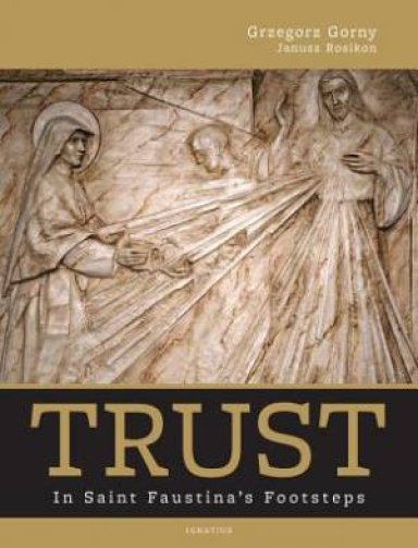 Trust - in Saint Faustina's Footsteps