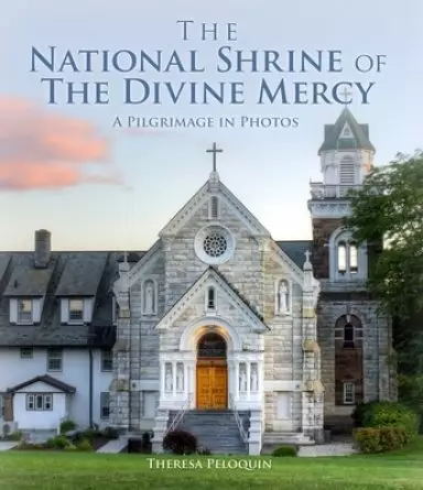 The National Shrine of the Divine Mercy: A Pilgrimage in Photos