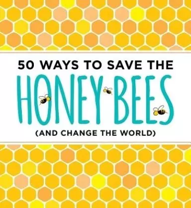 50 Ways to Save the Honey Bees