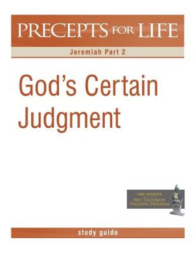 Precepts for Life Study Guide: God's Certain Judgment (Jeremiah Part 2)