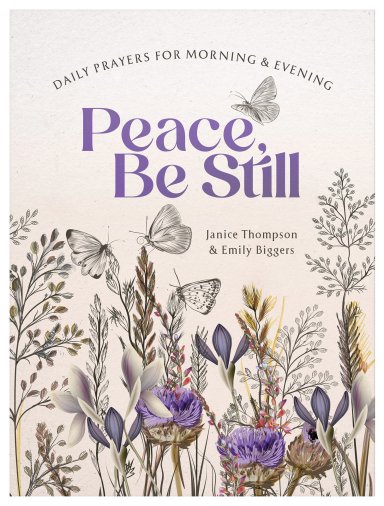 Peace, Be Still: Daily Prayers for Morning and Evening