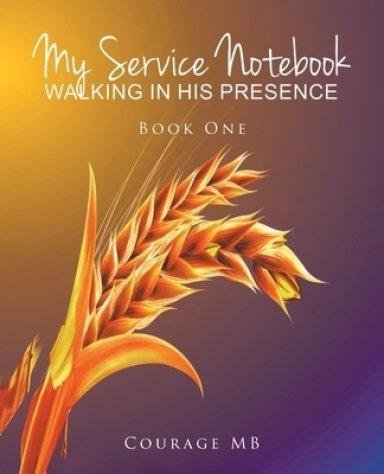 My Service Notebook: Walking In His Presence: Book One