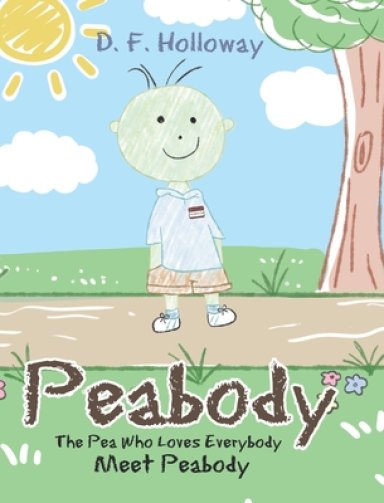 Peabody: The Pea Who Loves Everybody: Meet Peabody