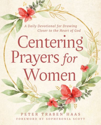 Centering Prayers for Women: A Daily Devotional for Drawing Closer to the Heart of God